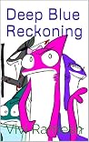 Deep Blue Reckoning Deep Blue Reckoning