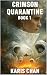 Crimson Quarantine Book 1 by Karis Chan