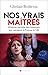 Nos vrais maîtres by Ghislain Benhessa