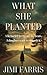 What She Planted: A psychological thriller of memory, betrayal, and the daughter who finally remembered what she did.