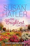 The Brightest Tomorrow: A Sweet Boy Next Door Romance with a Doctor Hero (River City Sweethearts)