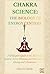 CHAKRA SCIENCE: THE BIOLOGY OF ENERGY CENTERS : A Biologist’s Guide to the Endocrine System, Nerve Plexuses, and the Science of Energy and Awareness (Chakra Healing Mastery)