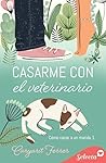 Cómo cazar un marido 1 - Casarme con el veterinario (Spanish Edition) Cómo cazar un marido 1 - Casarme con el veterinario (Spanish Edition)