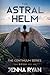 The Astral Helm by Jenna Ryan The Astral Helm by Jenna Ryan