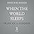 When the World Sleeps: Stor...
