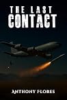 The Last Contact by Anthony A. Flores