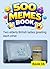 500 Memes Book 16: Some of ...