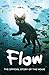 Flow: The Official Story of the Movie (Flow the Movie)
