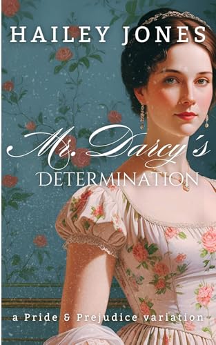 Mr. Darcy's Determination: A Pride and Prejudice Variation (The Rosings Collection)