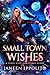 Small Town Wishes: A Steel City Genie Christmas Short Novella (The Steel City Genie)