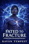 Fated to Fracture by Ravan Tempest
