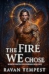 The Fire We Chose