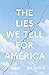 The Lies We Tell for Americ...