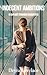 Indecent Ambitions: 10 Explicit Stranger Encounters (Improper Conduct)