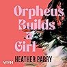 Orpheus Builds a ...