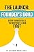 THE LAUNCH: FOUNDER'S ROAD: EVERY FOUNDER FAILS. THE BEST ONES LEARN FIRST.