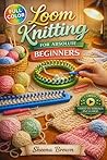 LOOM KNITTING FOR...