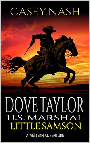 Dove Taylor: U.S. Marshal: Little Samson: A Western Adventure (A Dove Taylor: U.S. Marshal Western Book 3)