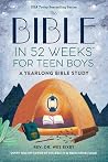 The Bible in 52 Weeks for Teen Boys by Wes Bixby