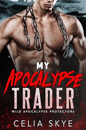 My Apocalypse Trader: An Instalove Romance (Wild Apocalypse Protectors Book 4)