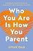 Who You Are Is How You Pare...