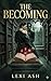 The Becoming: A Dark Academia Romantic Fantasy (The Blackwood Chronicles Book 1)