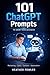 101 ChatGPT Prompts to Grow...