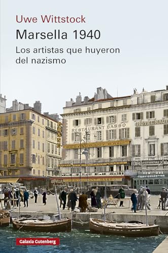 Portada de Marsella 1940: Los artistas que huyeron del nazismo, de Uwe Wittstock