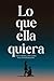 Lo que ella quiera: Doce me...