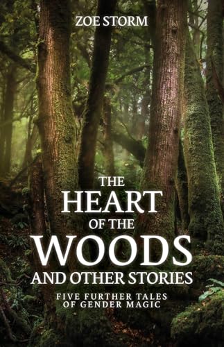 The Heart of the Woods and Other Stories: Five Further Tales of Gender Magic (Kindle Edition)