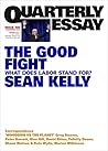 The Good Fight: What Does Labor Stand For? (Quarterly Essay #100)