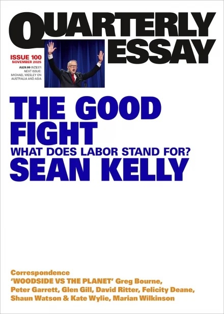 The Good Fight: What Does Labor Stand For? (Quarterly Essay #100)