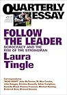 Follow the Leader: Democracy and the Rise of the Strongman (Quarterly Essay #71) Follow the Leader: Democracy and the Rise of the Strongman (Quarterly Essay #71)