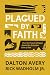 Plagued by Faith by Dalton Avery