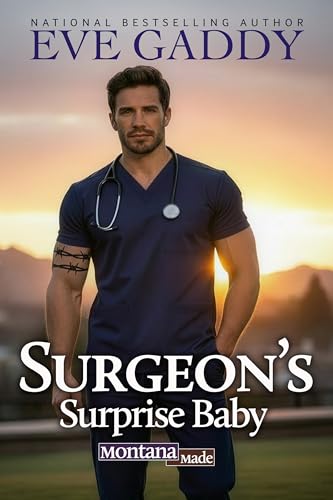 Surgeon’s Surprise Baby: A Second-Chance Small Town Romance (Montana Made Book 5)