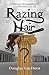 Razing Hair by Douglas Van Dorn Razing Hair by Douglas Van Dorn