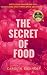 The Secret of Food by Carolin Eickhoff