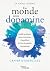 Un monde sous dopamine : cahier d'exercices: Guide pratique pour retrouver l'équilibre à l'ère du plaisir instantané (French Edition)
