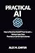 Practical AI: How to Monetize ChatGPT from Scratch — Without Hype, False Promises, or Get-Rich-Quick Schemes