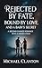 Rejected by Fate, Bound by Love, and a Baby’s Secret by michael clanton