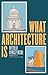 What Architecture Is