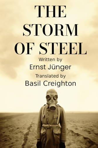 The Storm of Steel: Original 1929 Translation by Basil Creighton