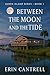 Between the Moon and the Tide by Erin Cantrell