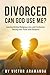 Divorced: Can God Use Me?: ...