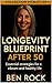 LONGEVITY BLUEPRINT AFTER 50 by Ben Rock