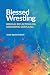 Blessed Wrestling