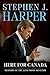 Here for Canada by Stephen J. Harper