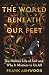 The World Beneath Our Feet by Frank Ashwood