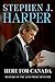 Here for Canada by Stephen J. Harper