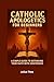 Catholics Apologetics for B...